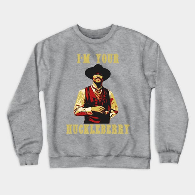 im your huckleberry poster Crewneck Sweatshirt by huskaria